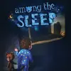 Among The Sleep