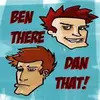Ben There, Dan That!