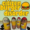 Citizen Burger Disorder