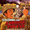 Close Combat: A Bridge Too Far