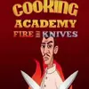 Cooking Academy Fire and Knives