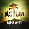Dead Island: Ryder White
