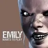 Emily Wants To Play