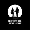 Everybody’s Gone to the Rapture