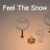 Feel The Snow