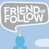 Friend Or Follow
