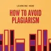 How to Avoid Plagiarism