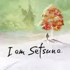 I Am Setsuna