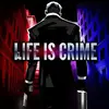 Life is Crime