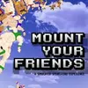 Mount Your Friends