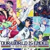 Our World is Ended