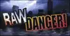 Raw Danger