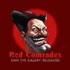 Red Comrades save the Galaxy: Reloaded