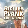 Richie’s Plank Experience