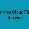 Service Cloud Field Service