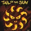 Tail of the Sun
