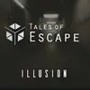 Tales of Escape – Illusion