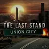 The Last Stand: Union City