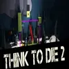Think To Die 2