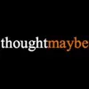 Thought Maybe