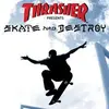Thrasher Presents: Skate and Destroy