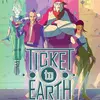 Ticket to Earth