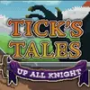Tick’s Tales