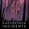 Unforeseen Incidents
