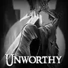 Unworthy