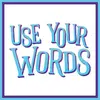 Use Your Words
