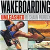 Wakeboarding Unleashed Featuring Shaun Murray