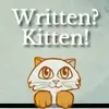 Written? Kitten!